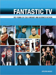 Title: Fantastic TV: 50 Years of Cult Fantasy and Science Fiction, Author: Steven Savile