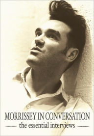 Title: Morrissey in Conversation: The Essential Interviews, Author: Paul A. Woods