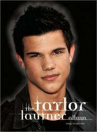 Title: The Taylor Lautner Album, Author: Amy Carpenter