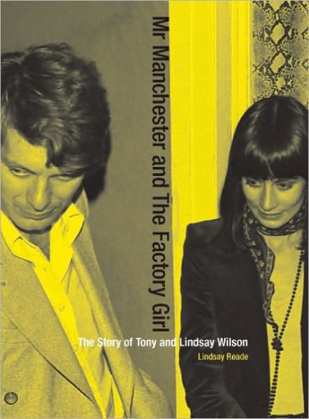 Mr Manchester and The Factory Girl: Story of Tony Lindsay Wilson