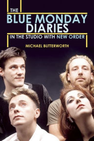 Free downloading ebook The Blue Monday Diaries: In the Studio with New Order