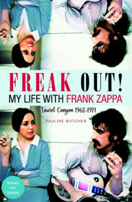 Title: Freak Out: My Life with Frank Zappa: Laurel Canyon 1968--71, Author: Pauline Butcher