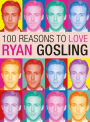 100 Reasons to Love Ryan Gosling