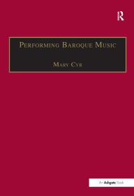 Title: Performing Baroque Music, Author: Mary Cyr