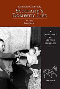Title: Scottish Life and Society Volume 6: Scotland's Domestic Life, Author: Susan Storrier