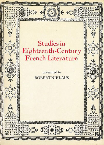 Studies in Eighteenth Century French Literature: Presented to Robert Niklaus