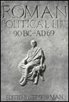 Title: Roman Political Life, 90BC-AD69, Author: T.P.  Wiseman