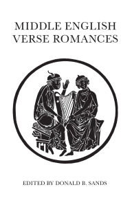 Title: Middle English Verse Romances / Edition 1, Author: Donald B. Sands
