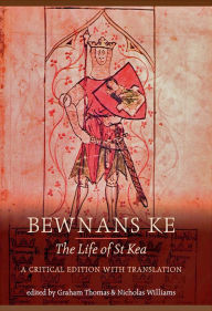 Title: Bewnans Ke / The Life of St Kea: A critical edition with translation, Author: Graham Thomas