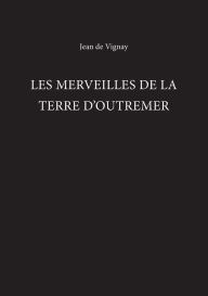 Title: Les Merveilles de la Terre d'Outremer, Author: Jean de Vignay