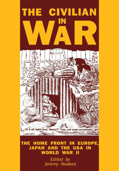 The Civilian in War: The Home Front in Europe,Japan and the USA in World War II