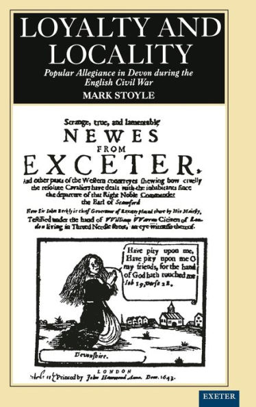 Loyalty And Locality: Popular Allegiance in Devon during the English Civil War