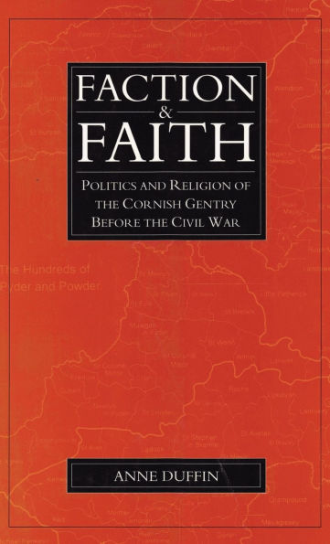 Faction And Faith: Politics and Religion of the Cornish Gentry before the Civil War