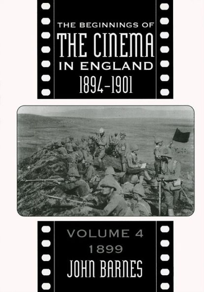 The Beginnings Of The Cinema In England, 1894-1901: Volume 4: 1899