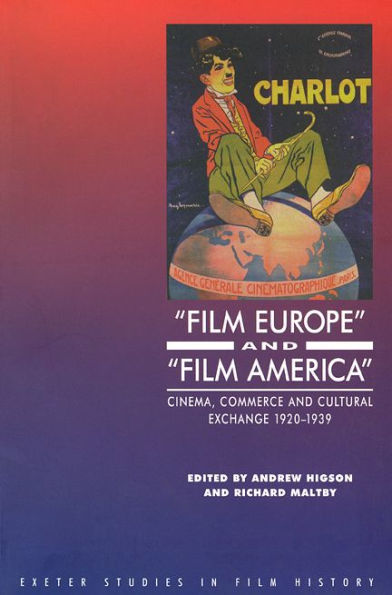 'Film Europe' And 'Film America': Cinema, Commerce and Cultural Exchange 1920-1939