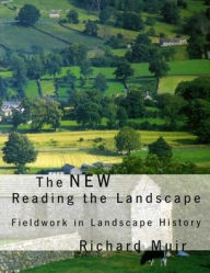 Title: New Reading the Landscape: Fieldwork in Landscape History, Author: Richard Muir