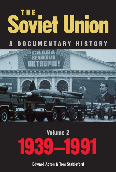 The Soviet Union: A Documentary History Volume 2: 1939-1991