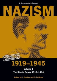 Title: Nazism 1919-1945 Volume 1: The Rise to Power 1919-1934: A Documentary Reader / Edition 2, Author: Jeremy Noakes