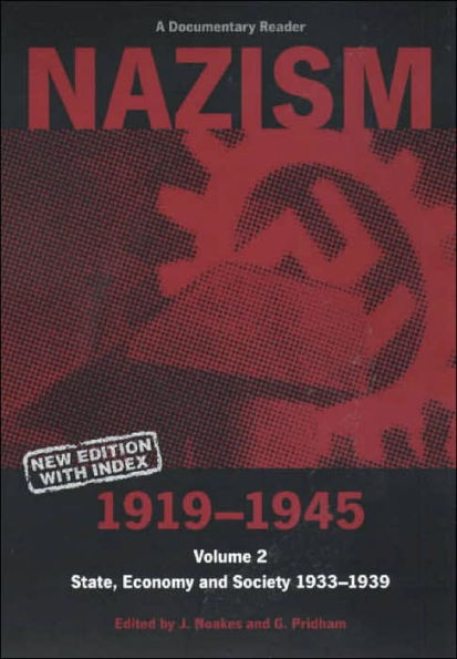 Nazism 1919-1945 Volume 2: State, Economy and Society 1933-39: A Documentary Reader / Edition 1