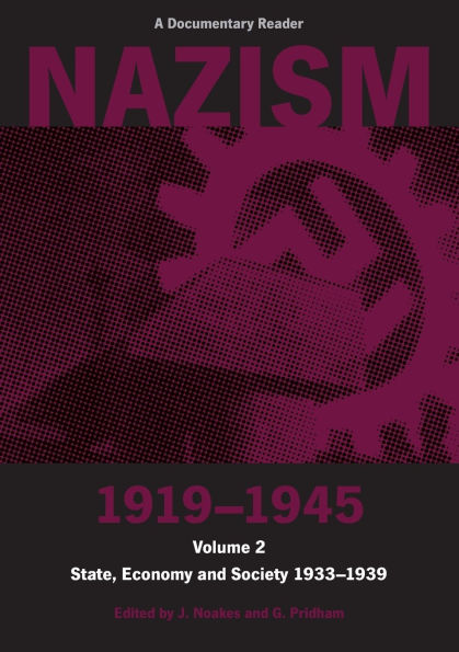 Nazism 1919-1945 Volume 2: State, Economy and Society 1933-39: A Documentary Reader / Edition 1
