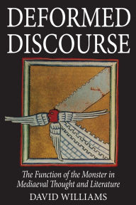 Title: Deformed Discourse: The Function of the Monster in Medieval Thought and Literature, Author: David Williams