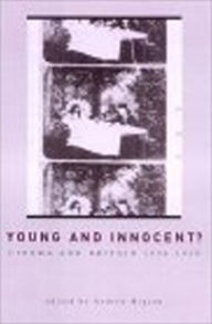 Title: Young And Innocent?: The Cinema in Britain, 1896-1930, Author: Charles Barr