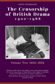 Title: The Censorship of British Drama 1900-1968: Volume 2: 1933-1952, Author: Steve Nicholson