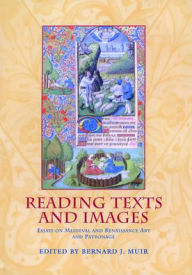 Title: Reading Texts and Images: Essays on Medieval and Renaissance Art and Patronage, Author: Bernard J. Muir