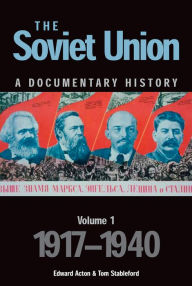 Title: The Soviet Union: A Documentary History Volume 1: 1917-1940, Author: Edward Acton
