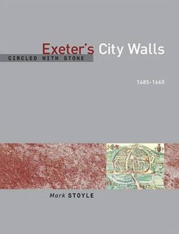 Circled With Stone: Exeter's City Walls, 1485-1660