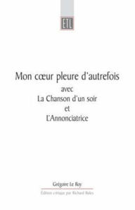 Title: Mon Coeur Pleure D'Autrefois: avec La Chanson d'un jour et L'Annonciatrice, Author: Gregoire Le Roy