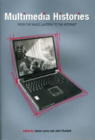 Title: Multimedia Histories: From Magic Lanterns to Internet, Author: James Lyons