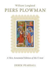 Title: Piers Plowman by William Langland: A New Annotated Edition of the C-Text, Author: Derek Pearsall