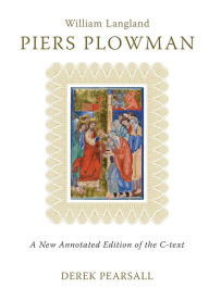 Title: Piers Plowman: A New Annotated Edition of the C-Text / Edition 2, Author: Derek Pearsall