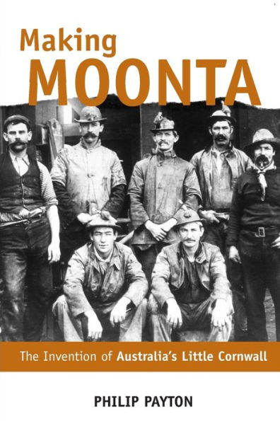 Making Moonta: The Invention of 'Australia's Little Cornwall'