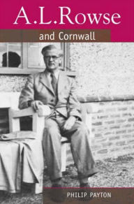 Title: L Rowse and Cornwall: A Paradoxical Patriot, Author: Philip Payton