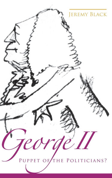 George II: Puppet of the Politicians? / Edition 73