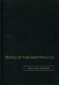 Title: Working with Anglo-Saxon Manuscripts, Author: Gale R. Owen-Crocker