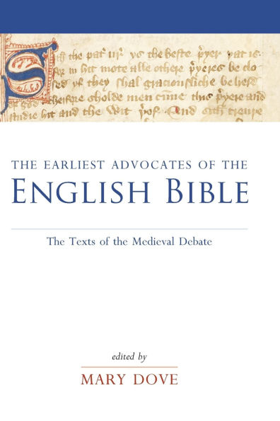 The Earliest Advocates of the English Bible: The Texts of the Medieval Debate