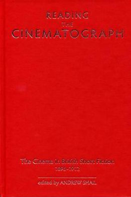 Reading the Cinematograph: The Cinema in British Short Fiction, 1896-1912