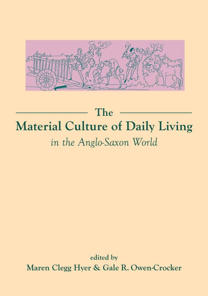 the Material Culture of Daily Living Anglo-Saxon World