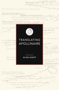 Title: Translating Apollinaire, Author: Clive Scott
