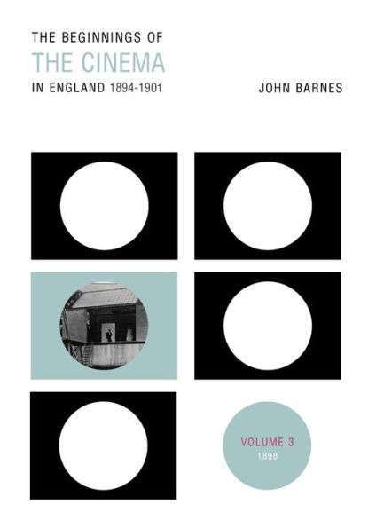 The Beginnings Of Cinema England, 1894-1901: Volume 3: 1898