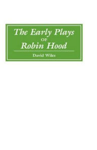 Title: The Early Plays of Robin Hood, Author: David Wiles