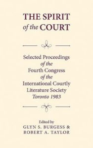 Title: The Spirit of the Court: Selected Proceedings of the Fourth Congress of the International Courtly Literature, Author: Glyn S. Burgess