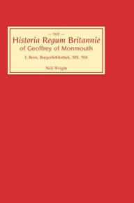 Title: Historia Regum Britannie of Geoffrey of Monmouth I: Bern, Burgerbibliothek, MS 568, Author: Neil Wright