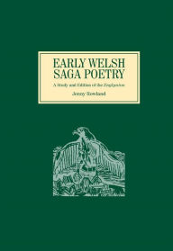 Title: Early Welsh Saga Poetry: A Study and Edition of the <I>Englynion</I>, Author: Jenny Rowland