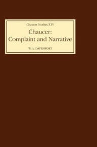 Title: Chaucer: Complaint and Narrative, Author: W.A. Davenport