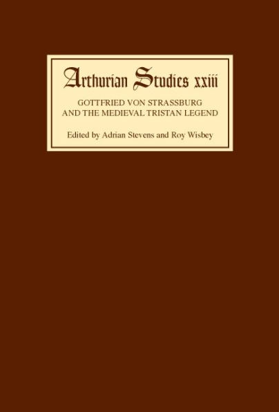 Gottfried von Strassburg and the Medieval Tristan Legend: Papers from an Anglo- North American Symposium