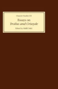 Title: Essays on Troilus and Criseyde, Author: Mary Salu